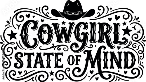 Vintage western style typography design with cowboy hat for cowgirl state of mind decorative lettering and floral swirls