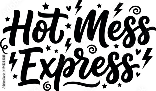 Black and white hand lettering of hot mess express phrase with stars hearts lightning and swirls decorative elements vector art