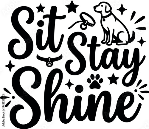 Black and white playful typography sit stay shine with dog silhouette paw prints and stars vector art design