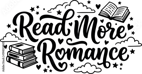Black and white hand lettering read more romance phrase with open book and stack of books surrounded by hearts stars and clouds vector art