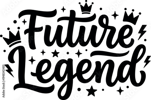Black and white script lettering future legend with decorative stars crowns and lightning bolts calligraphy style inspirational design vector art