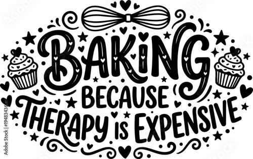 Hand drawn black and white lettering baking because therapy is expensive with cupcake and whisk icons decorative style