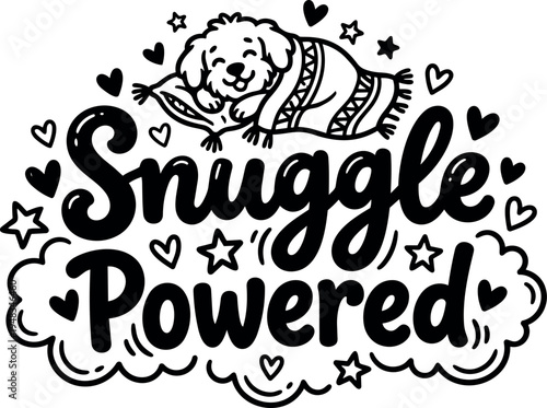 Black and white line art vector design of smiling dog snuggling on pillow with blanket and playful snuggle powered text surrounded by hearts and stars