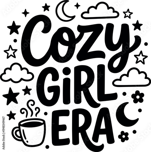 Hand lettering cozy girl era phrase with stars clouds moon and warm coffee cup illustration in minimalist black and white style