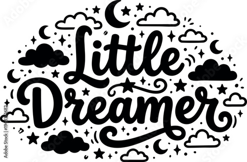 Hand lettering calligraphy with little dreamer phrase surrounded by stars moons and clouds decorative black silhouette design on white background