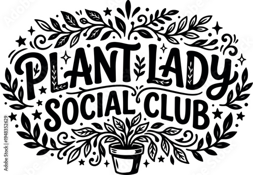 Hand drawn black and white typography design plant lady social club with leaves and decorative floral elements vector art