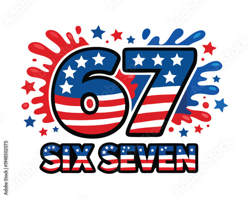 Patriotic 67 Embroidery PNG, American Flag 67 Design, 6 7 Patriotic USA 1776-2026 Png, 67 American Flag SVG, America Flag 67 funny, Viral 67 meme USA Independence day. Six Seven United States