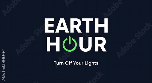 Earth Hour Turn Off Your Lights Global Environmental Movement.