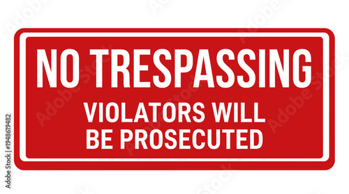 No trespassing sign warning violators will be prosecuted