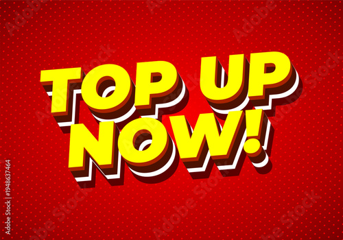 Bold retro 3d text top up now! in bright yellow with white and brown shadows on dotted red background.