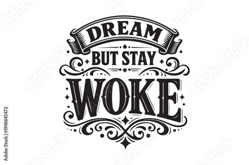 Dream but stay woke a motivational typographic design in black and white