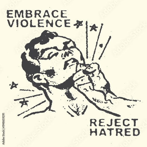 Illustration of a person being punched with text 'EMBRACE VIOLENCE' and 'REJECT HATRED'