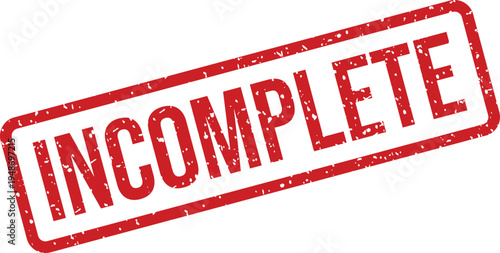 Distressed red rubber stamp displaying the word INCOMPLETE on a clean white background