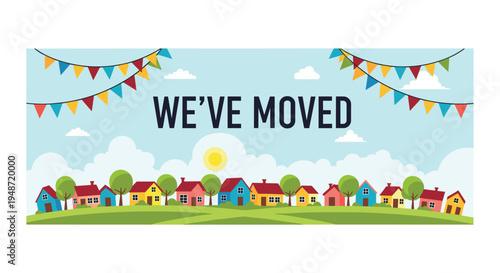 Colorful announcement banner with we've moved text over a row of houses, trees, and festive party bunting.