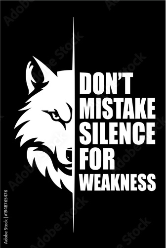Wolf Profile Half Face Graphic with Motivational Quote Don't Mistake Silence for Weakness Vertical Design





