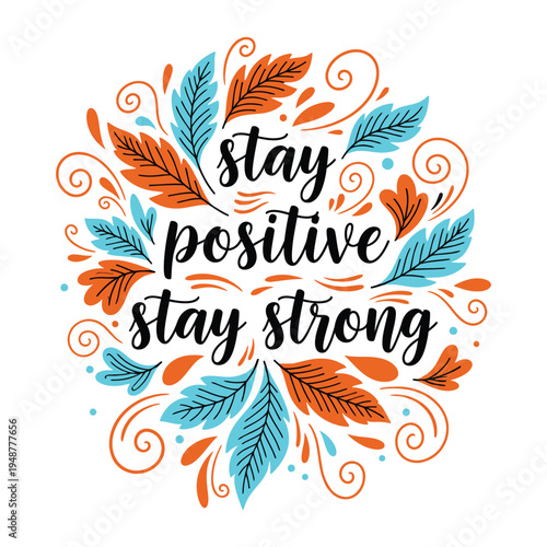 A motivational typography illustration featuring the empowering quote stay positive stay strong now