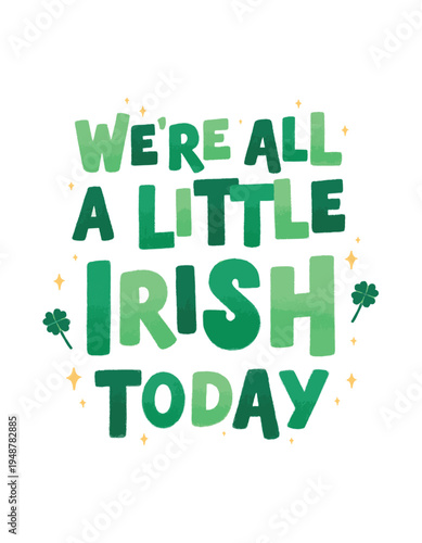 Modern St. Patrick's Day Quote Typography Graphic - "We're All A Little Irish Today