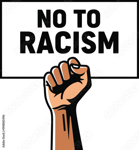Vector graphic illustration depicting a raised clenched fist holding a sign demanding no to racism and fighting for equality
