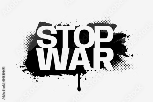 stop war text with black grunge ink splatter effect