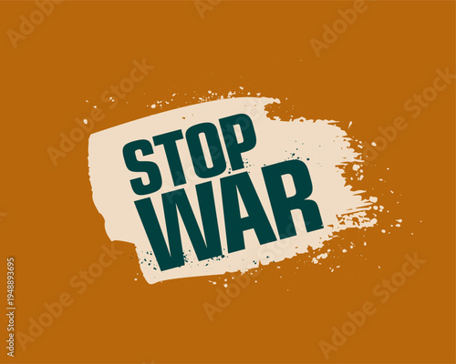 stop war bold text on brush stroke distress texture background