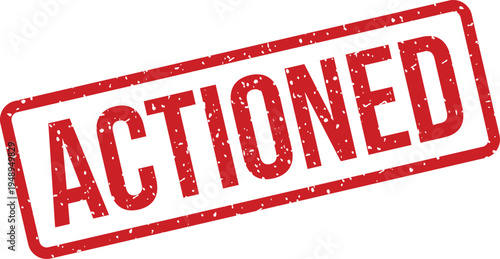 A red rubber stamp with distressed texture displays the important word ACTIONED diagonally on a white surface