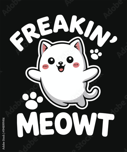 Freakin Meowt Funny Cat Lover Quote Cute Cat Cartoon Typography Design