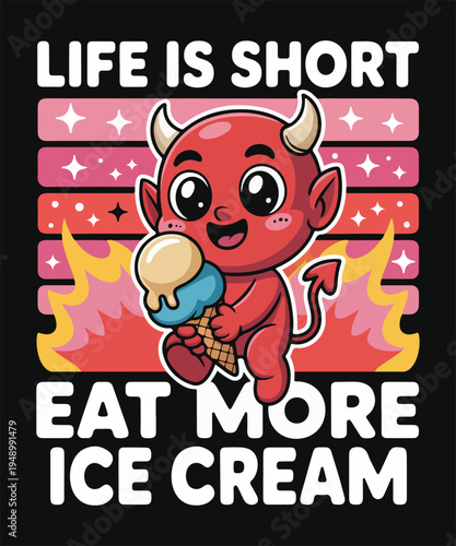 Life Is Short Eat More Ice Cream Funny Devil Cartoon Quote Design