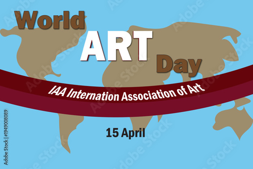 World Art Day celebration banner with global map International Association of Art 15 April vector illustration.