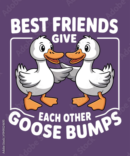 Best Friends Give Each Other Goose Bumps Funny Goose Cartoon Friendship Illustration