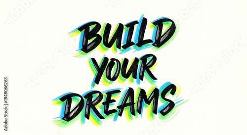 Artistic brush lettering displaying the motivational phrase build your dreams with striking cyan and lime green shadowing effects
