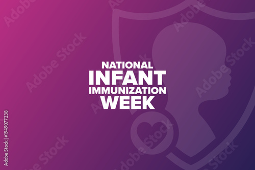 National Infant Immunization Week. Holiday concept. Template for background, banner, card, poster with text. Vector EPS10 illustration.