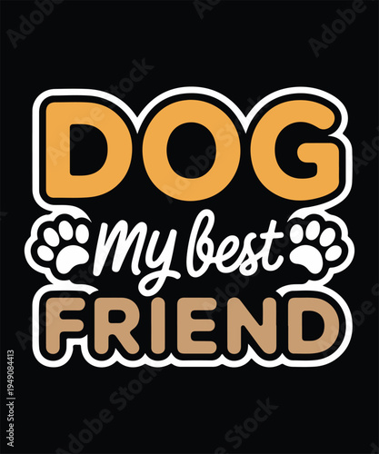 Dog My Best Friend Funny Dog Lover Quote Typography Design