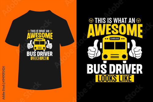 This is What an Awesome School Bus Driver Looks Like T-Shirt
