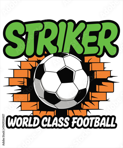 Soccer Ball Striker Breaking Through Brick Wall with Text World Class Football