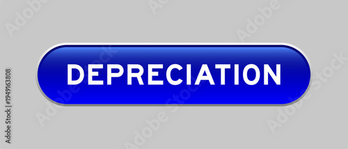 Blue color capsule shape button with word depreciation on gray background