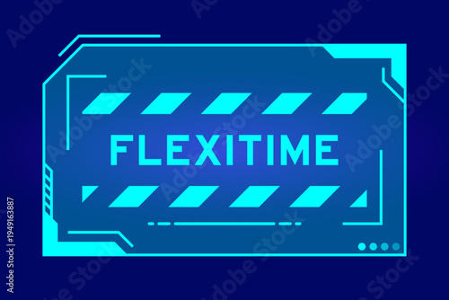 Futuristic hud banner that have word flexitime on user interface screen on blue background