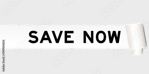 Ripped gray paper background that have word save now under torn part