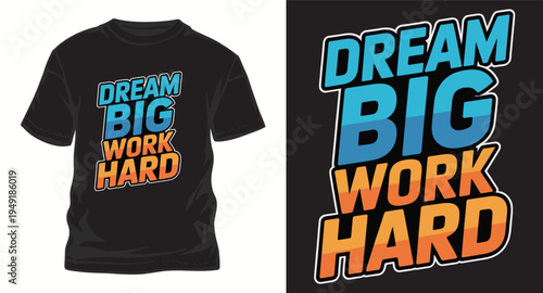 Dream big work hard motivational quote typography design for t-shirt print and poster graphics