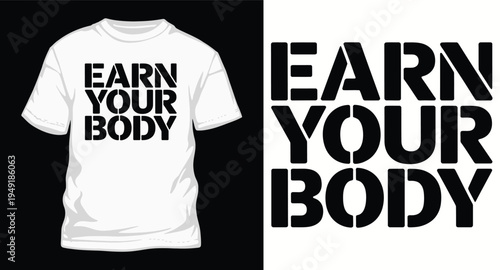 Earn your body bold stencil typography t-shirt design for bodybuilding and heavy training apparel