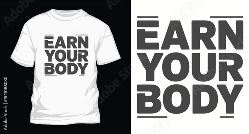 Earn your body gym motivation typography design for fitness t-shirt and athletic apparel