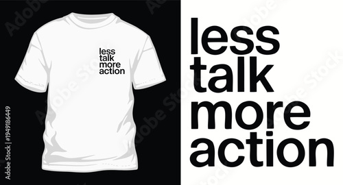 Less talk more action quote typography graphic design on t shirt