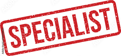 Bold red grunge rubber stamp with the word SPECIALIST highlighting expert knowledge or specific skill