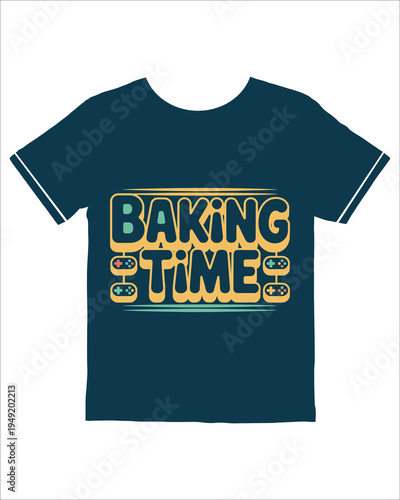 T shirt with baking time text and video game controller graphics on white background typhography t shirt design