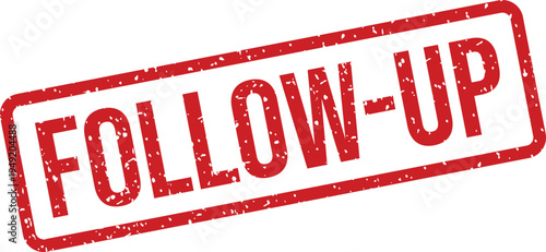 Red grunge textured rubber stamp clearly displaying the words FOLLOW UP on a bright white background