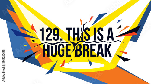 Abstract Graphic Burst with Text 'This Is A Huge Break'