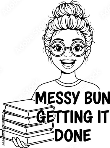 Teacher Life T-Shirt Messy Bun Mom - Teacher Life T-Shirt Vector Featuring Messy Bun Teacher Character with Books and Getting It Done Typography