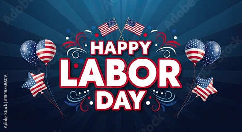 Happy labor day celebration with patriotic balloons and flags