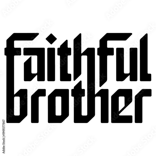 Faithful Brother, bold typography,.