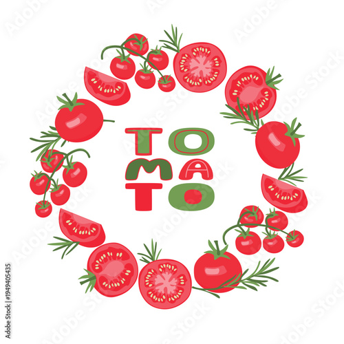 Tomato wreath with rozemary and hand written. Red fruits whole and cut and green twigs. Round shape border isolated on white background. Organic food illustration. Vector design for poster, banner.