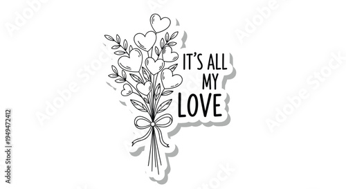 Heart shaped balloon bouquet illustration with it is all my love text in a sticker style for romantic greeting cards.